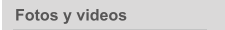 Fotos y videos